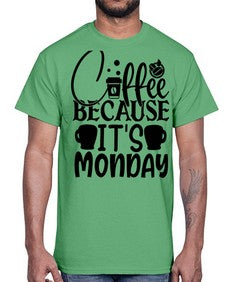 Coffee because its Monday Style 132#- motivation- Cotton Tee