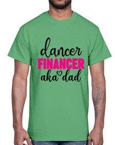 Dancer financer aka dad 110#- ballet- Cotton Tee