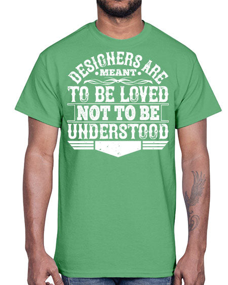 Designers are meant to be loved not to be understood Style 118#- architect- Cotton Tee