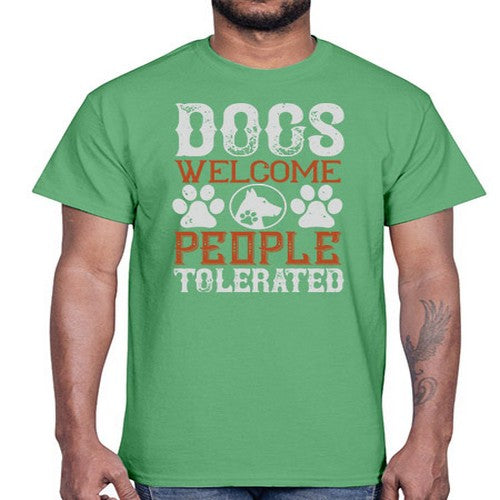Dogs Welcome People Tolerated Style 210#- dogs- Cotton Tee