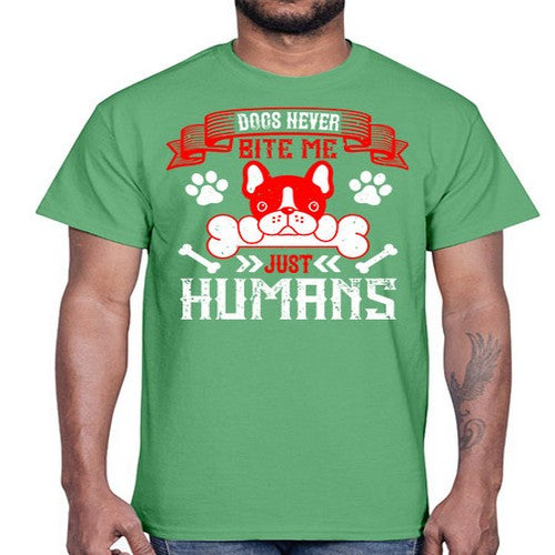 Dogs never bite me Just humans Style 211#- dogs- Cotton Tee