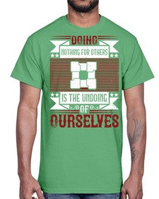 Doing nothing for others is the undoing of ourselves Style 26#- volunteer- Cotton Tee