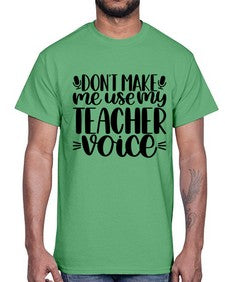 Dont Make Me Use Style 719#- teacher- Cotton Tee