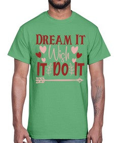 Dream It Wish It Do It Style 117#- motivation- Cotton Tee