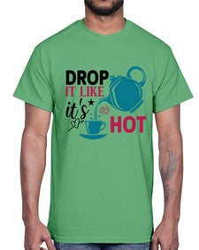 Drop It Like Its Hot 929#- tea- Cotton Tee