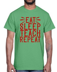 Eat Sleep Teach Repeat Style 739#- teacher- Cotton Tee