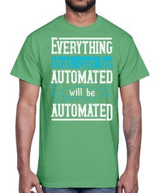 Everything that can be automated will be automated 30#- internet- Cotton Tee