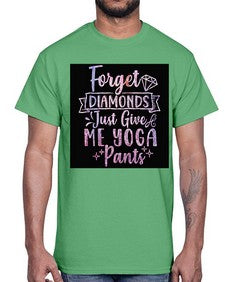 Forget Diamonds Just Give Me Yoga Pants  223#- yoga- Cotton Tee