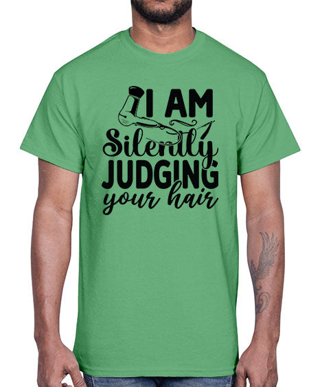 I Am Silently Judging Your Hair 858#- hairdresser- Cotton Tee