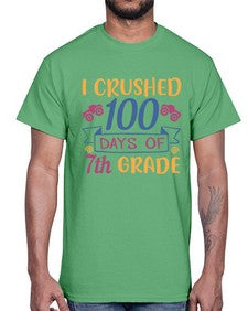 I CRUSHED one hundred day of seventh grade 362#- seventh grade- Cotton Tee