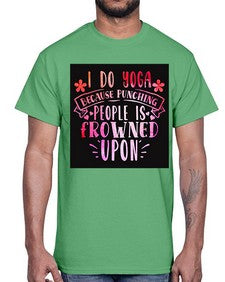 I Do Yoga Because Punching People Is Frowned Upon  276#- yoga- Cotton Tee