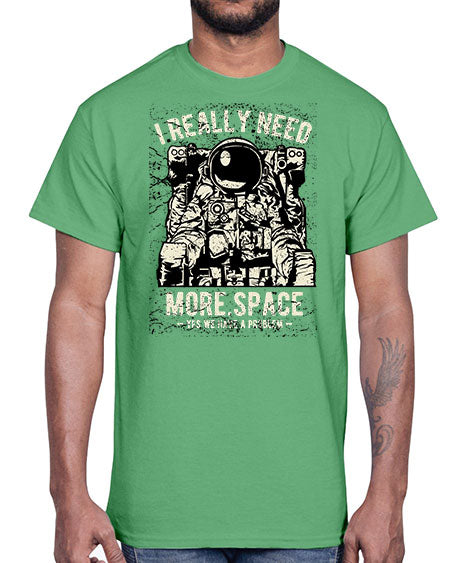 I Really Need More Space CS 19#- space- Cotton Tee