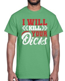 I WILL KILL YOUR DICKS 26#- video games- Cotton Tee