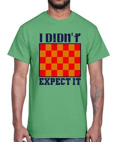 I didnt expect it 103#- chess- Cotton Tee