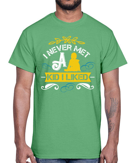 I never met a kid I liked Style 108#- kids- Cotton Tee