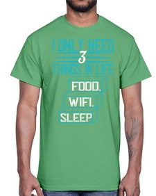 I only need things in life Food Wifi Sleep 73#- internet- Cotton Tee
