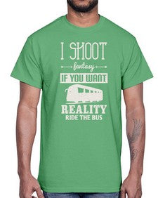 I shoot fantasy If you want reality ride the bus 2#- bus- Cotton Tee