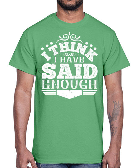 I think I have said enough Style 210#- architect- Cotton Tee