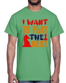 I want to play the best 113#- chess- Cotton Tee