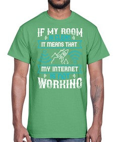 If my room is clean it means that my internet is not working 70#- internet- Cotton Tee