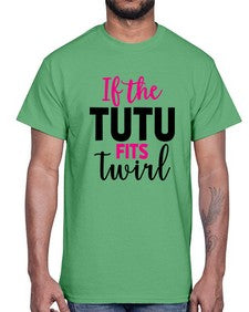 If the tutu fits twirl 137#- ballet- Cotton Tee