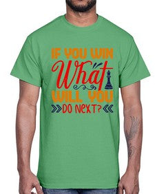 If you win what will you do next 114#- chess- Cotton Tee