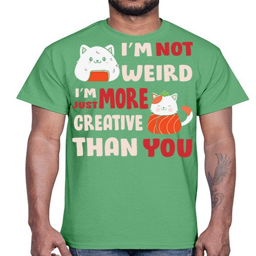 Im Not Weird Im Just More Creative 249#- anime- Cotton Tee