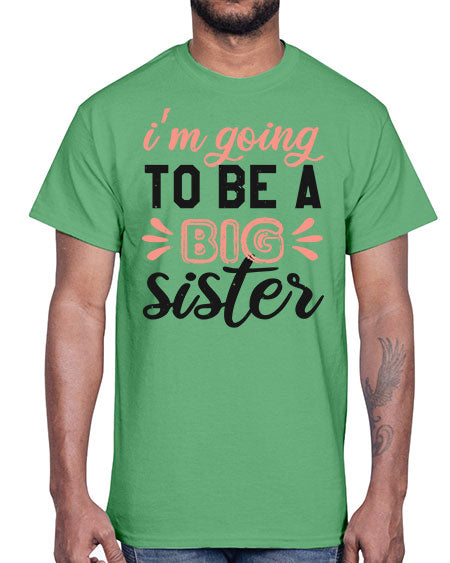 Im going to be a big sister Style 117#- baby shower- Cotton Tee