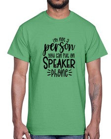 Im not a person you should put on speaker phone 642#- funny- Cotton Tee