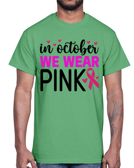 In October We Wear Pink 16#- breast cancer- Cotton Tee