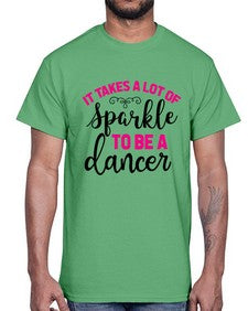 It takes a lot of sparkle to be a dancer 144#- ballet- Cotton Tee