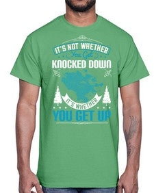 It’s Not Whether You Get Knocked Down It’s Whether You Get Up Style 32#- motivation- Cotton Tee