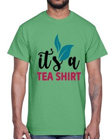Its A Tea Shirt 1219#- tea- Cotton Tee