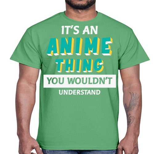 Its An Anime Thing You Aint Understand 254#- anime- Cotton Tee