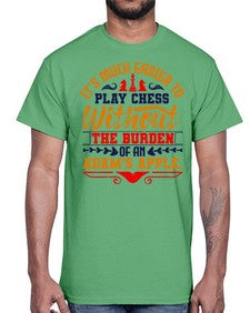 Its much easier to play chess without the burden of an Adams apple 127#- chess- Cotton Tee