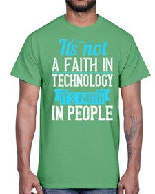 Its not a faith in technology Its faith in people 62#- internet- Cotton Tee