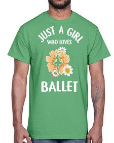 Just a girl who loves ballet 149#- ballet- Cotton Tee