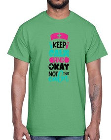 Keep Calm And Okay Not That Calm Style Style 1021#- nurse- Cotton Tee