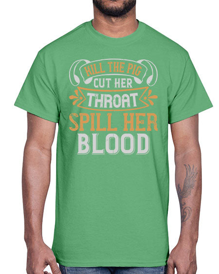 Kill the pig Cut her throat Spill her blood Style 43#- pig- Cotton Tee
