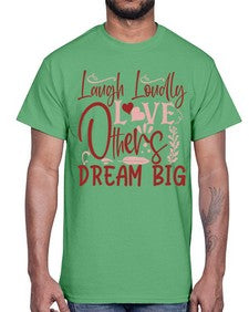 Laugh Loudly Love Others Dream Big Style 92#- motivation- Cotton Tee