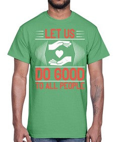 Let us do good to all people Style 42#- volunteer- Cotton Tee