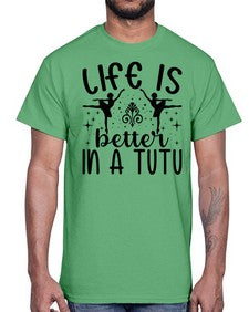 Life is better in a tutu 156#- ballet- Cotton Tee