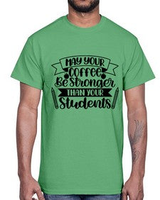 May Your Coffee Be Style 1089#- teacher- Cotton Tee