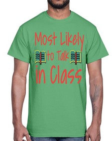 Most Likely to Talk in Class 536#- general school- Cotton Tee