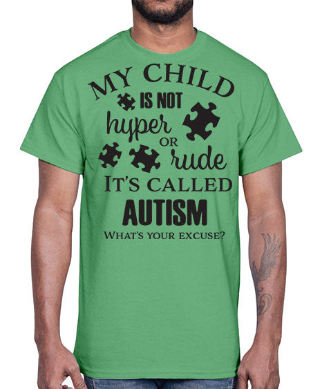 My Child is not hyper or rude its called Autism- autism- Cotton Tee