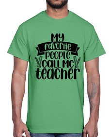 My Favorite People Call Me Style 1105#- teacher- Cotton Tee