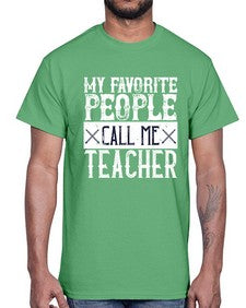 My favorite people call me Teacher Style 1106#- teacher- Cotton Tee