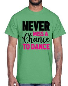 Never miss a chance to dance 168#- ballet- Cotton Tee
