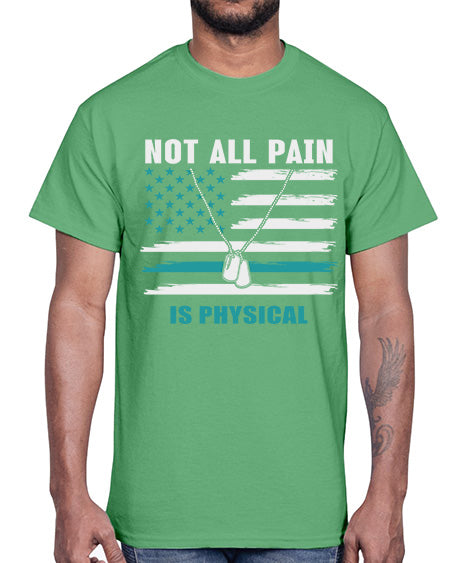 Not All Pain Is Physical 116#- PTSD- Cotton Tee