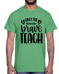Only The Brave Teach Style 1292#- teacher- Cotton Tee